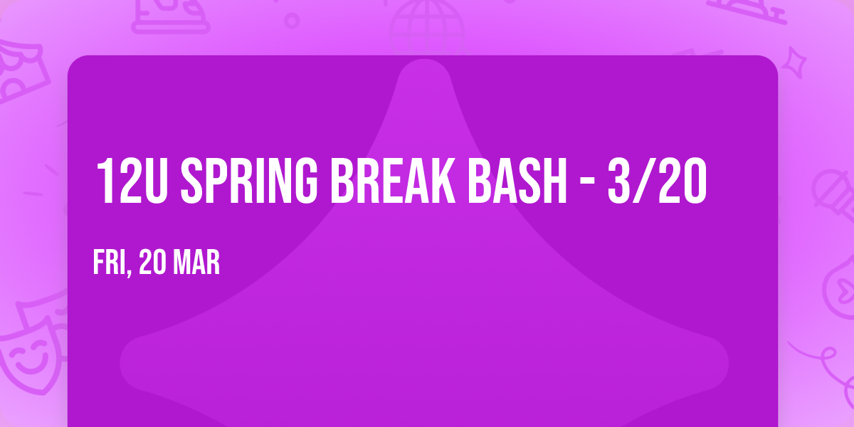 12U Spring Break Bash - 3\/20