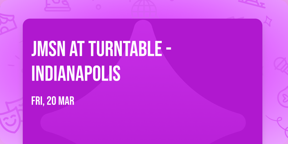 JMSN at Turntable - Indianapolis