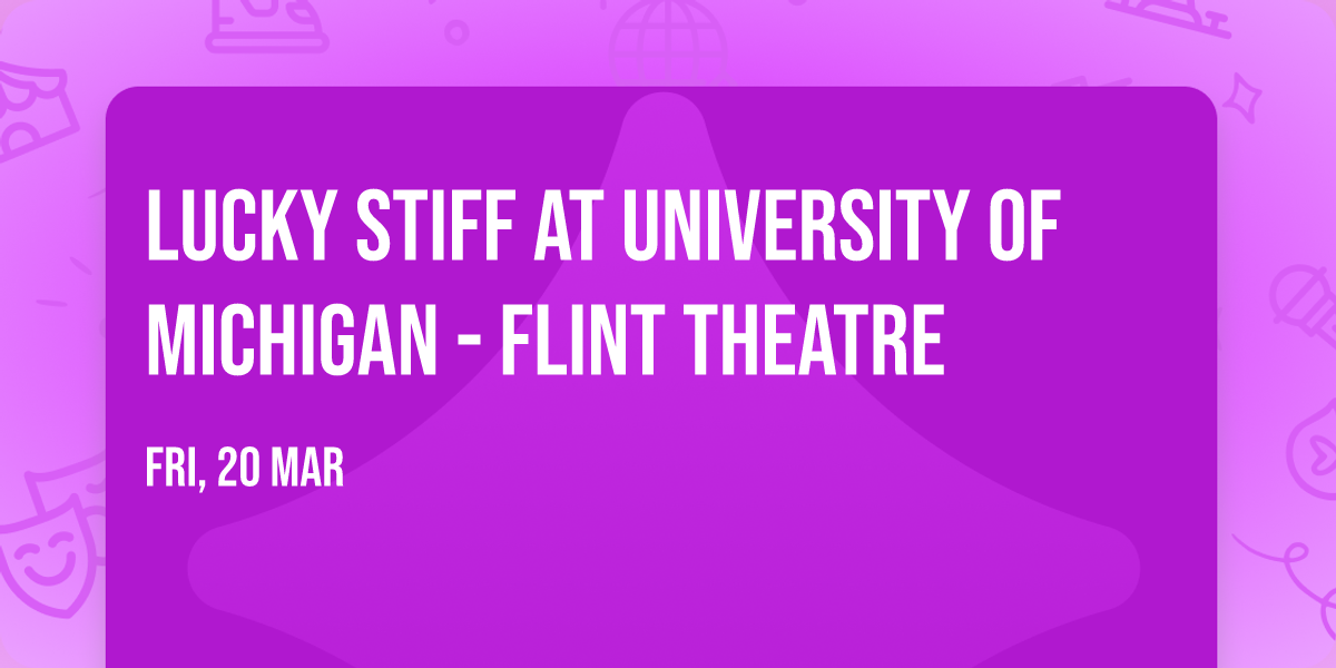 Lucky Stiff at University of Michigan - Flint Theatre