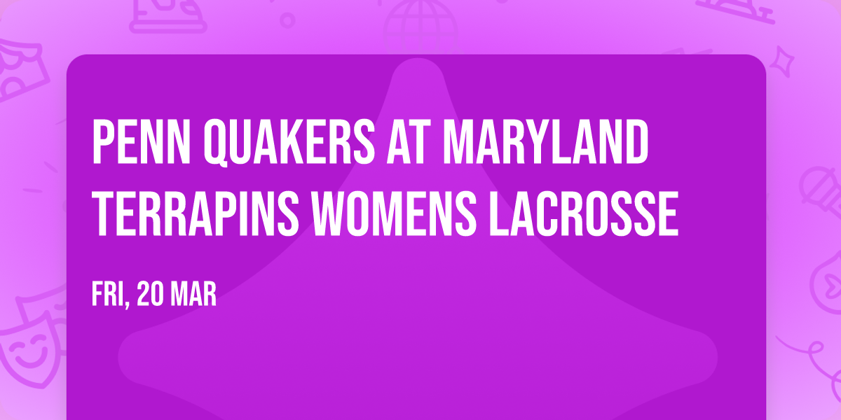 Penn Quakers at Maryland Terrapins Womens Lacrosse
