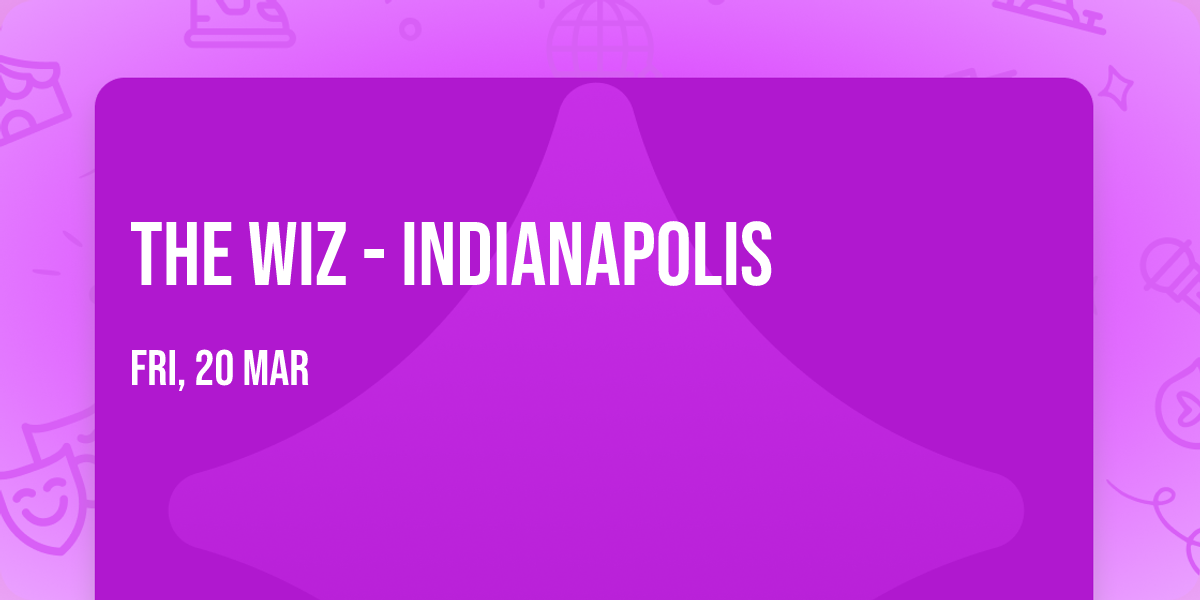 The Wiz - Indianapolis
