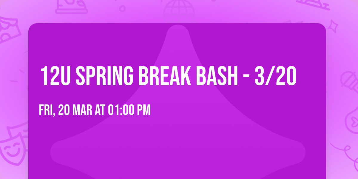 12U Spring Break Bash - 3\/20