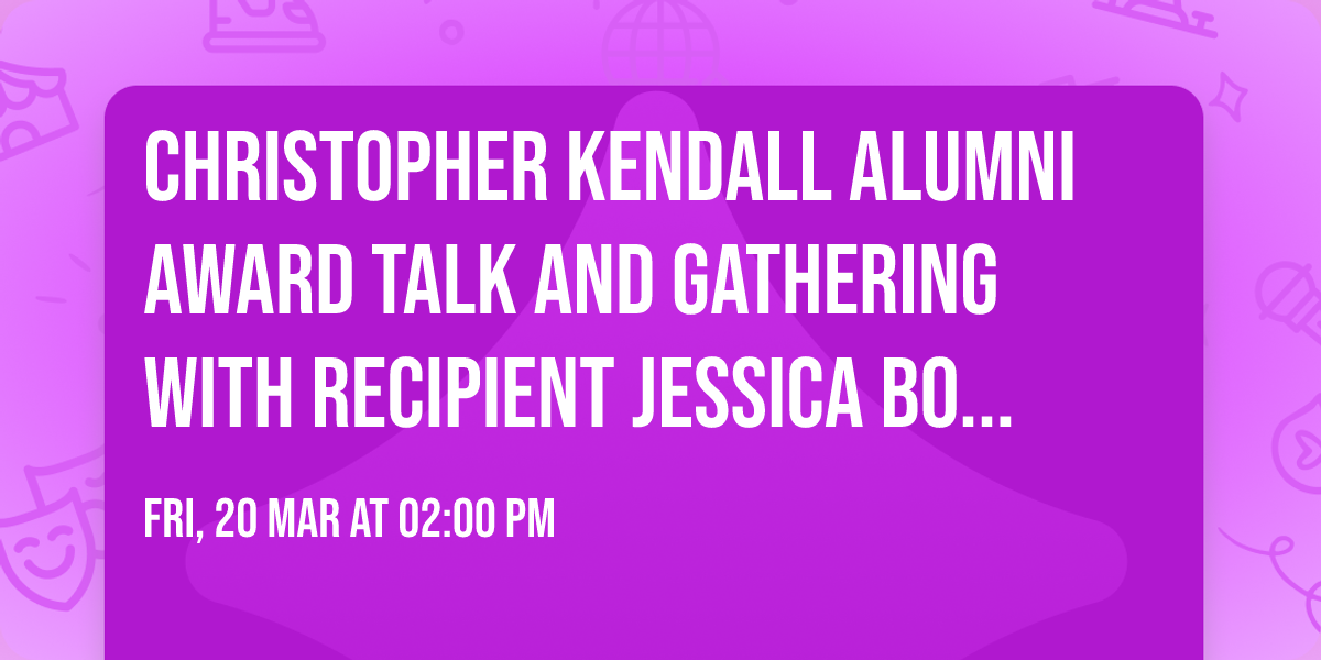 Christopher Kendall Alumni Award Talk and Gathering with recipient Jessica Bonenfant