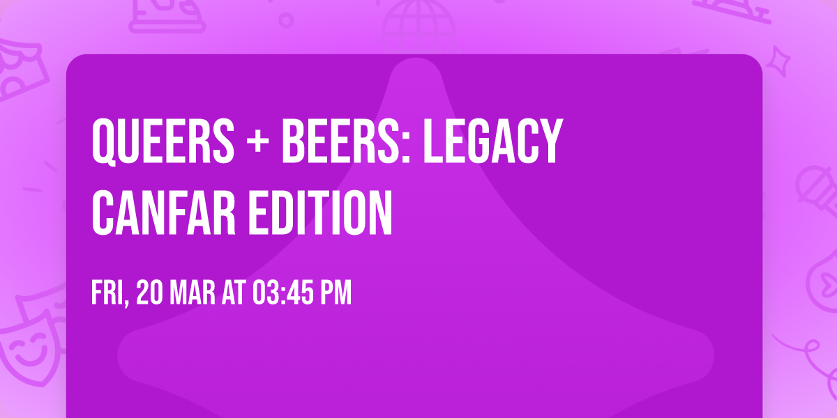 Queers + Beers: Legacy CANFAR Edition