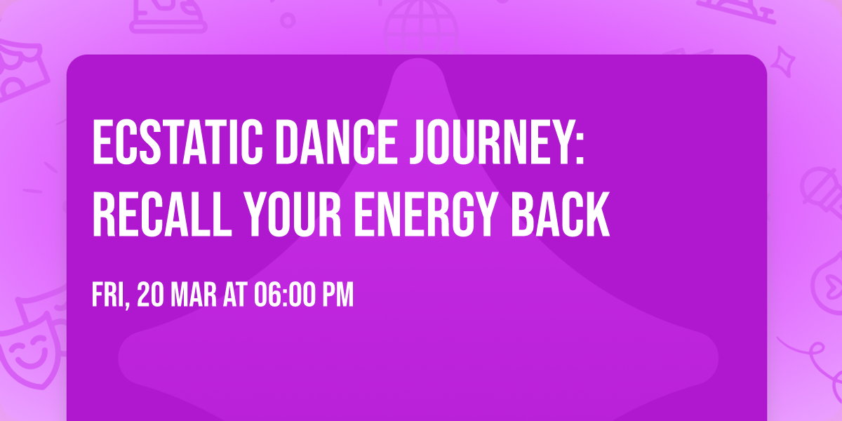 Ecstatic Dance Journey: Recall Your Energy Back