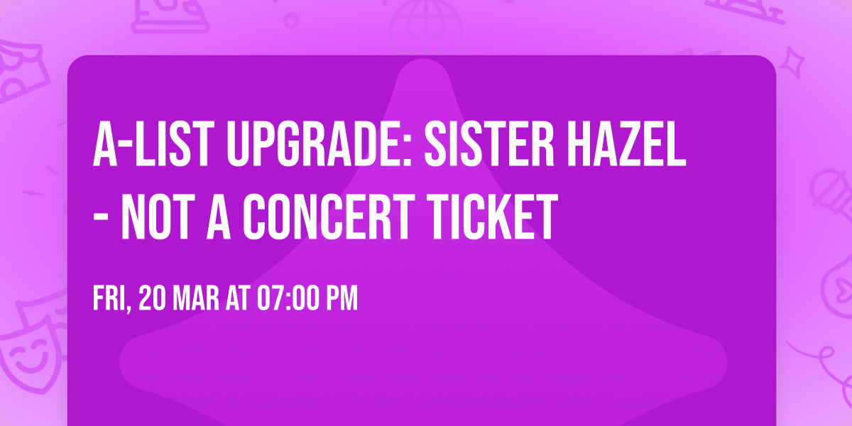 A-List Upgrade: Sister Hazel - NOT A CONCERT TICKET