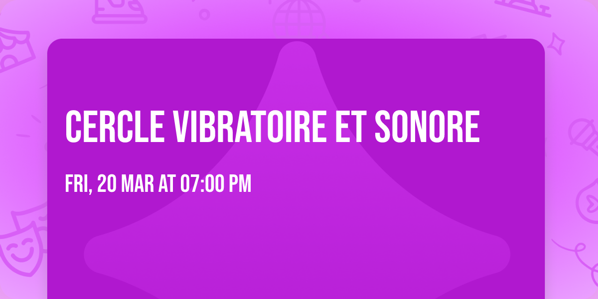 Cercle vibratoire et sonore \u2600\ufe0f\ud83c\udf0c