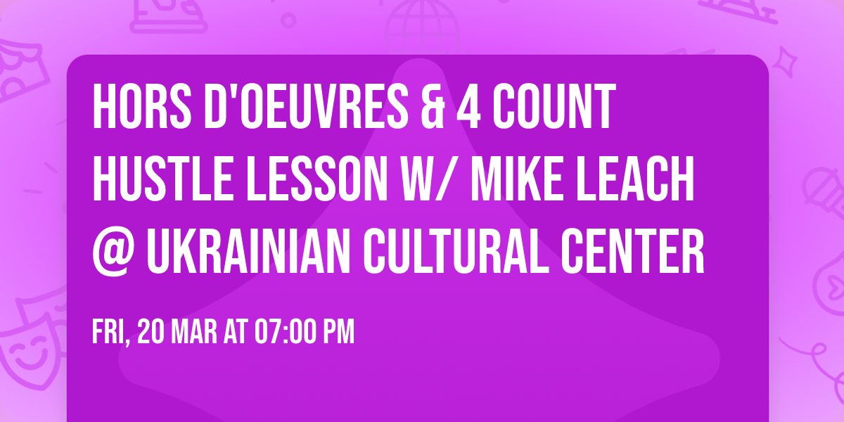 Hors D'oeuvres & 4 Count Hustle lesson w\/ Mike Leach @ Ukrainian Cultural Center