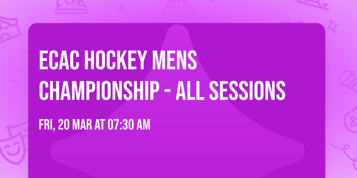 ECAC Hockey Mens Championship - All Sessions