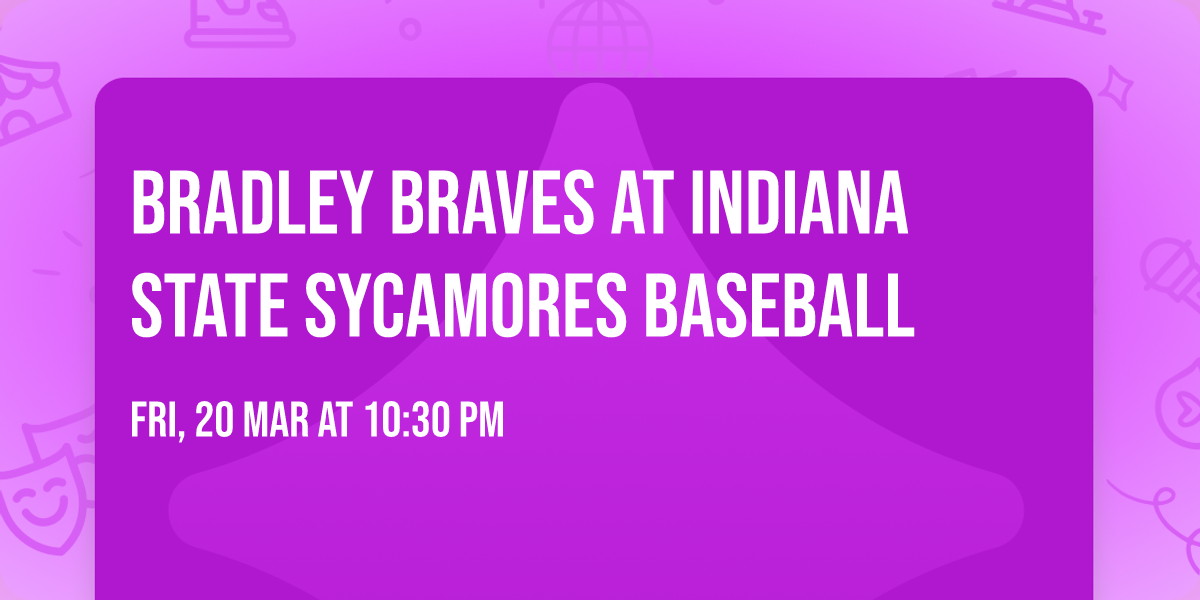 Bradley Braves at Indiana State Sycamores Baseball