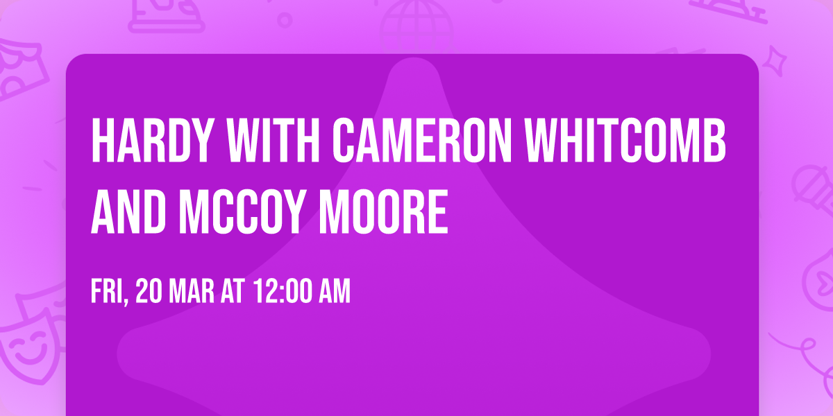 Hardy with Cameron Whitcomb and McCoy Moore