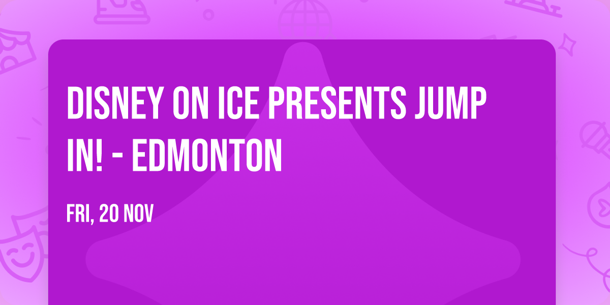 Disney On Ice presents Jump In! - Edmonton