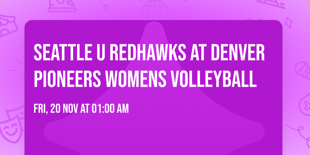 Seattle U Redhawks at Denver Pioneers Womens Volleyball