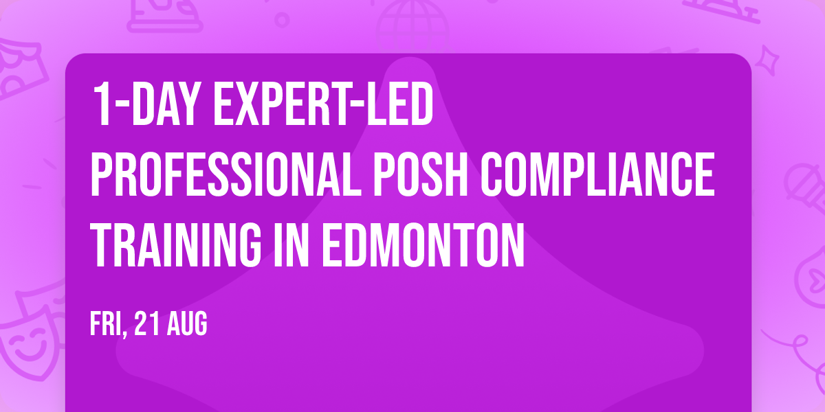 1-Day Expert-Led Professional POSH Compliance Training\u00ae in Edmonton