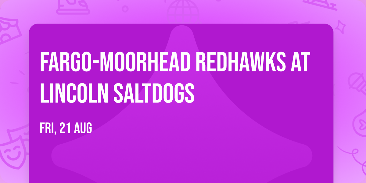 Fargo-Moorhead Redhawks at Lincoln Saltdogs