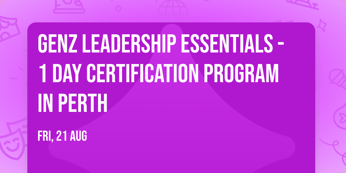 GenZ Leadership Essentials\u00ae - 1 Day Certification Program in Perth