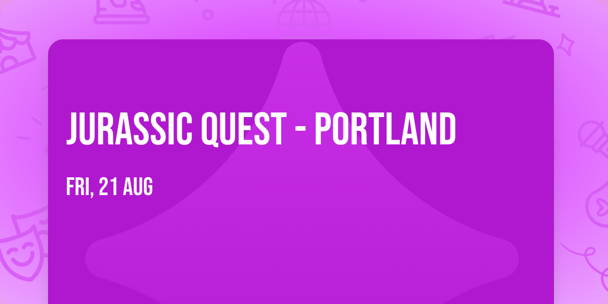 Jurassic Quest - Portland
