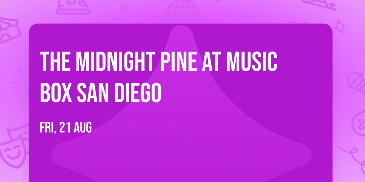 The Midnight Pine at Music Box San Diego