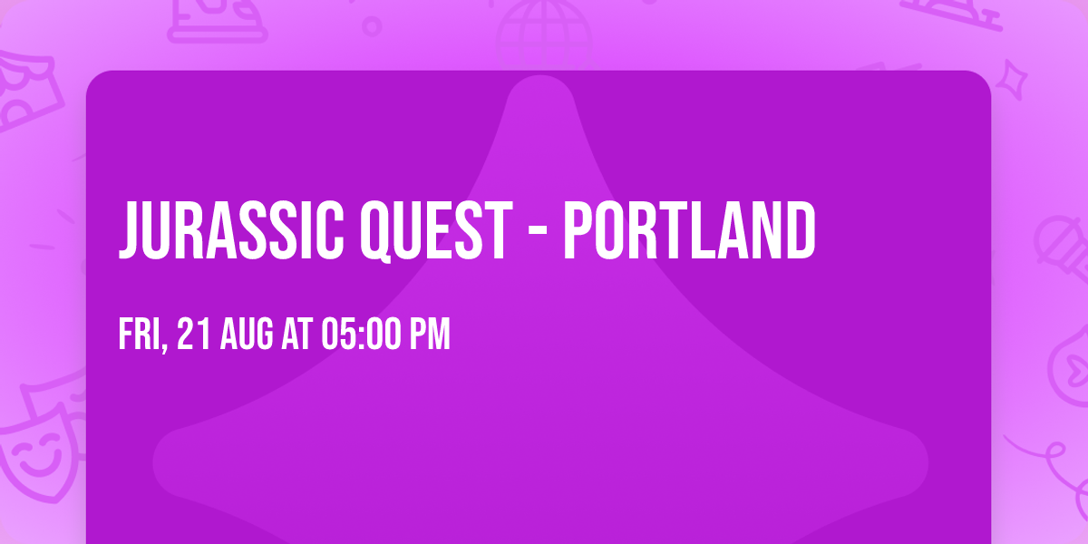 Jurassic Quest - Portland