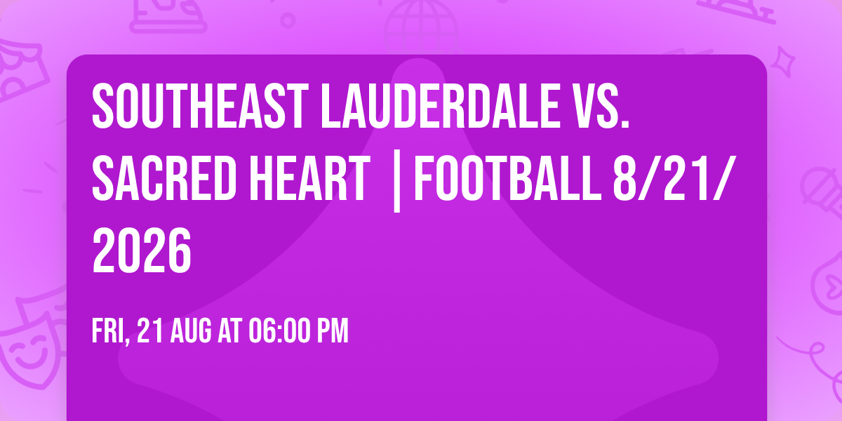 Southeast Lauderdale vs. Sacred Heart |FOOTBALL 8\/21\/2026