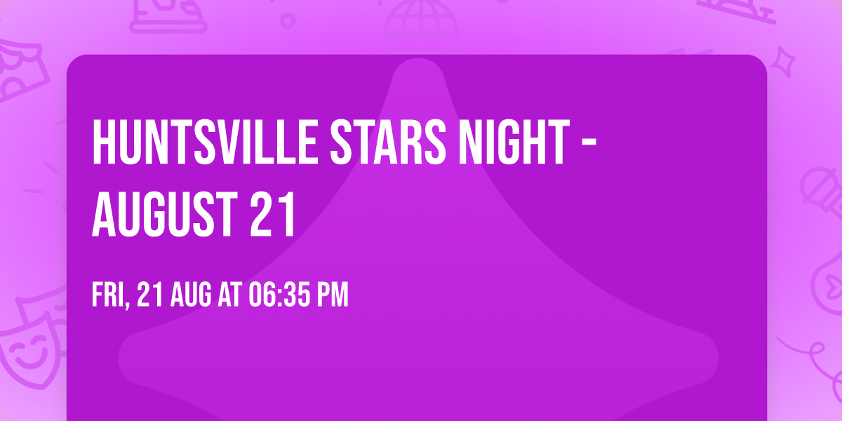 Huntsville Stars Night - August 21