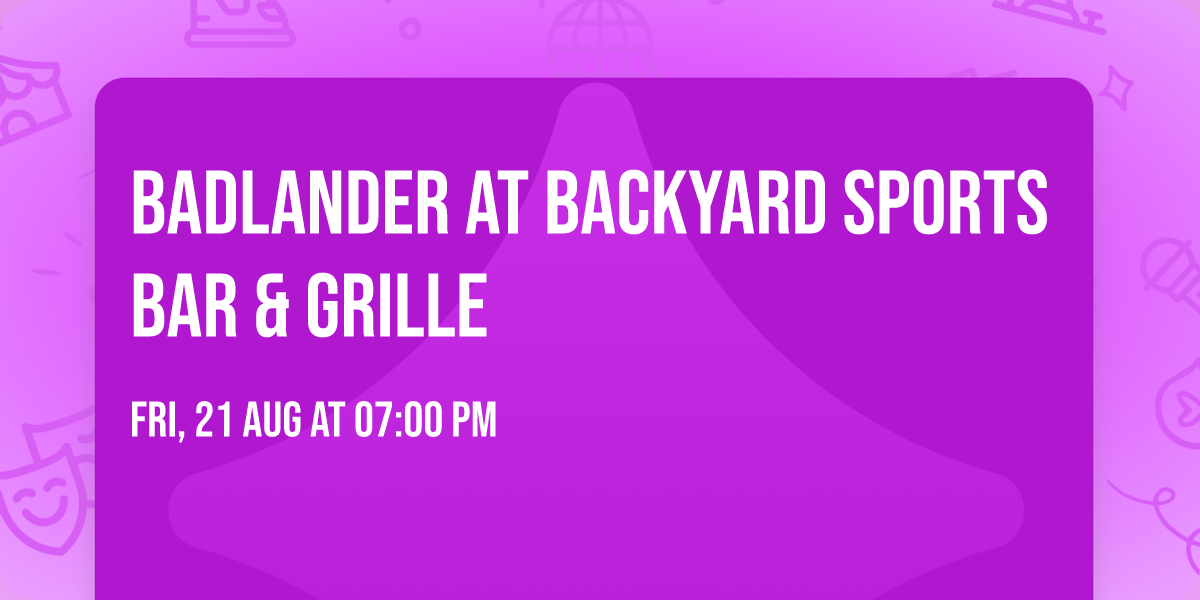 Badlander at Backyard Sports Bar & Grille