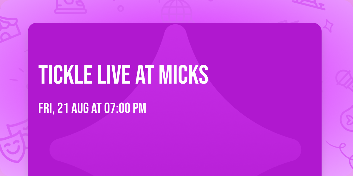 Tickle live at Micks 