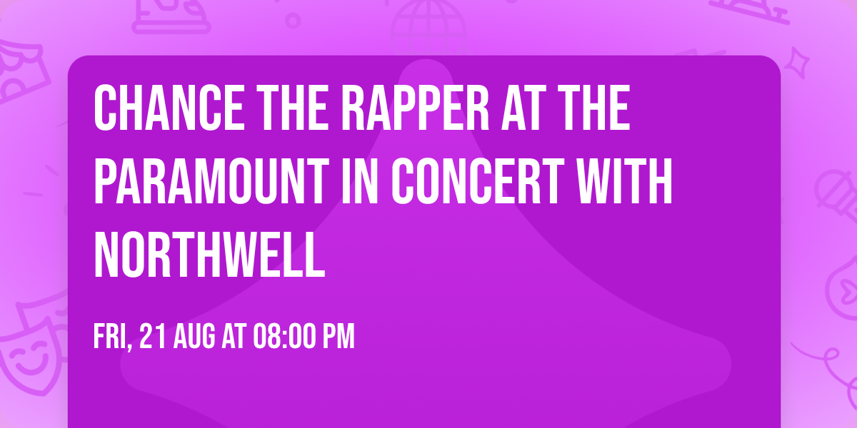 Chance the Rapper at The Paramount In Concert With Northwell