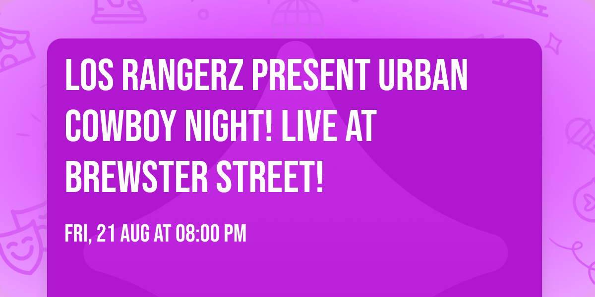 Los Rangerz Present URBAN COWBOY NIGHT! Live at Brewster Street!