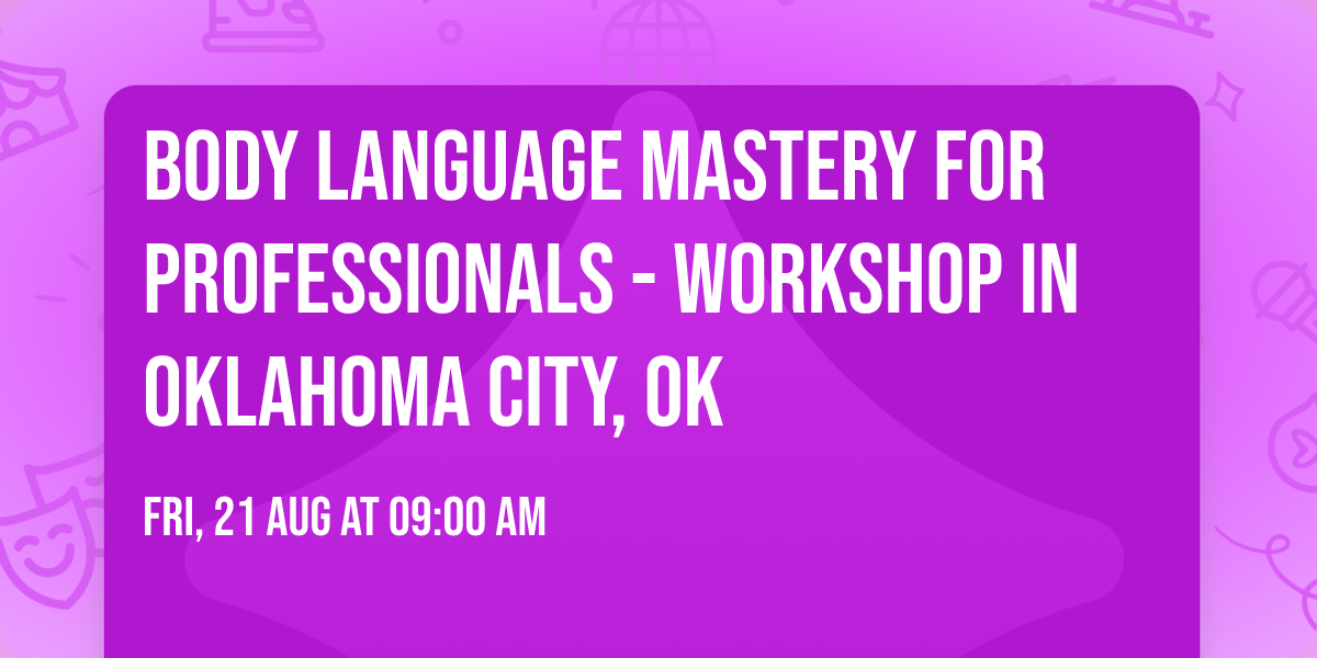 Body Language Mastery for Professionals - Workshop in Oklahoma City, OK