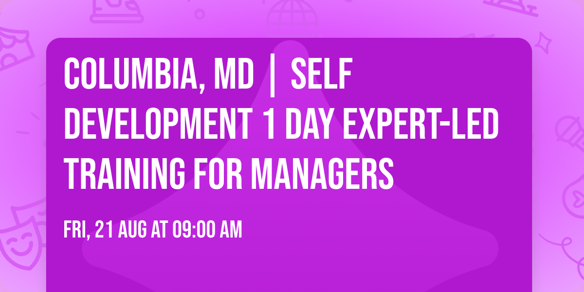Columbia, MD | Self Development 1 Day Expert-Led Training for Managers\u00ae