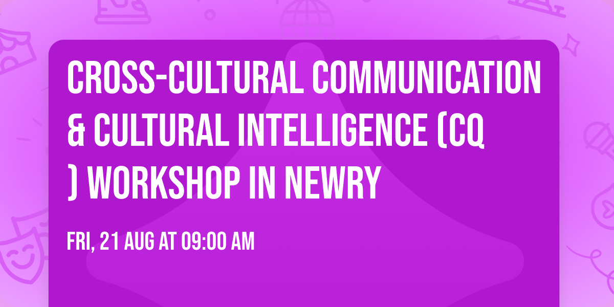 Cross-Cultural Communication & Cultural Intelligence (CQ) Workshop in Newry