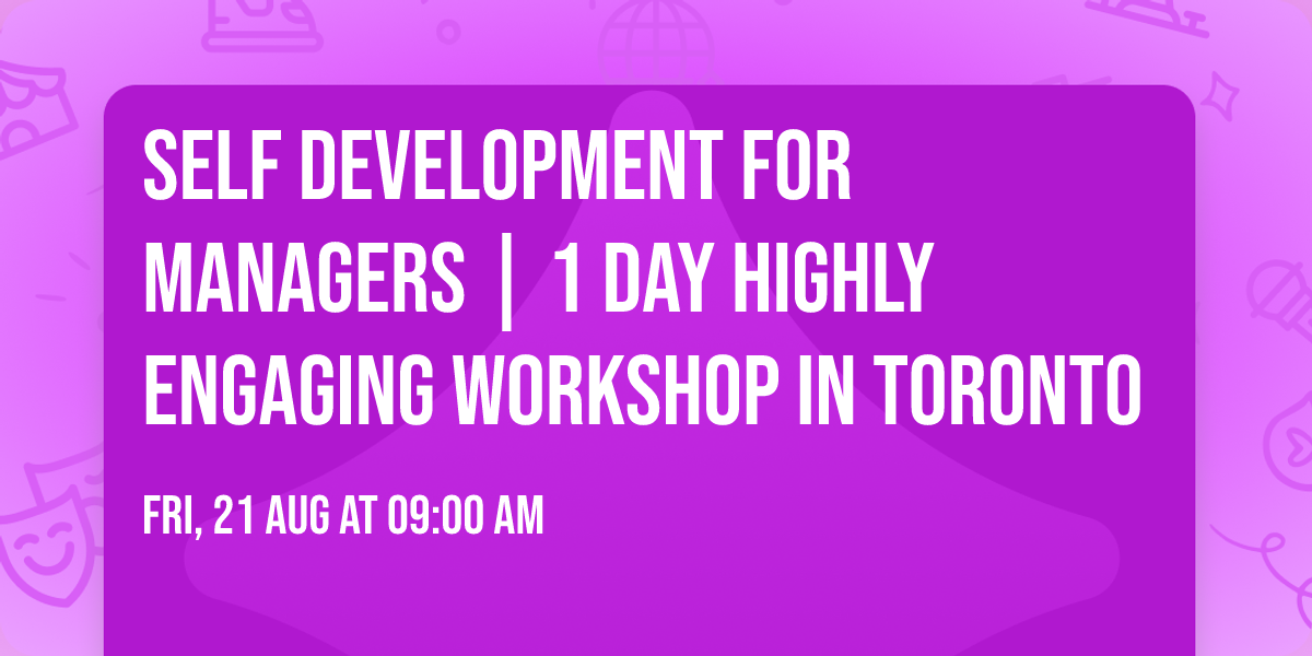 Self Development for Managers\u00ae | 1 Day Highly Engaging Workshop in Toronto