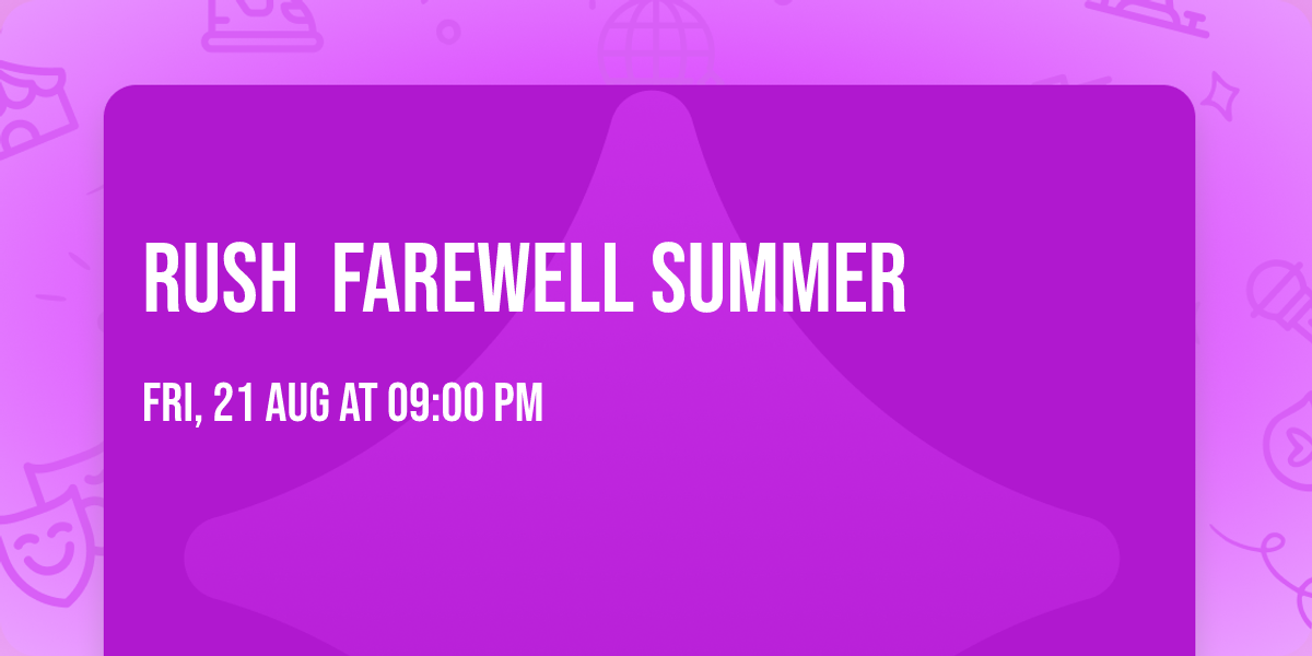 Rush \u26a1\ufe0f Farewell Summer