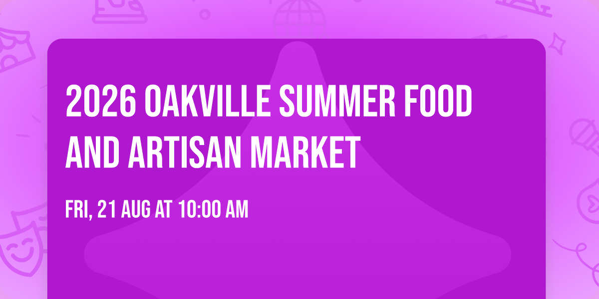 2026 Oakville Summer Food And Artisan Market