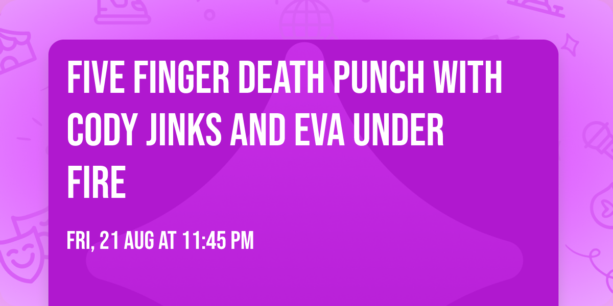 Five Finger Death Punch with Cody Jinks and Eva Under Fire