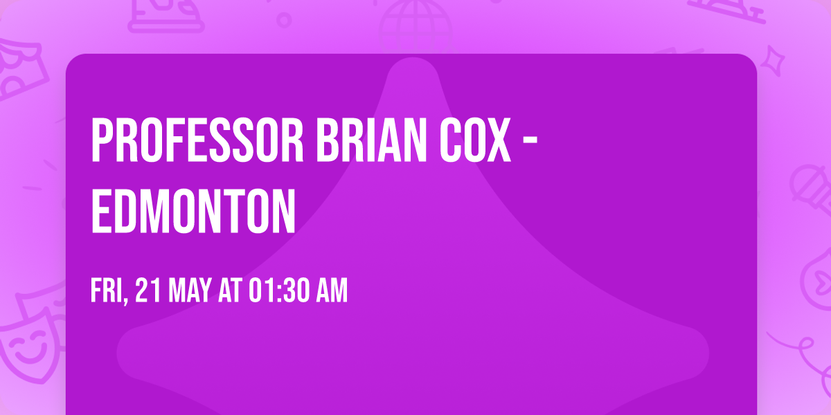 Professor Brian Cox - Edmonton — Northern Alberta Jubilee Auditorium