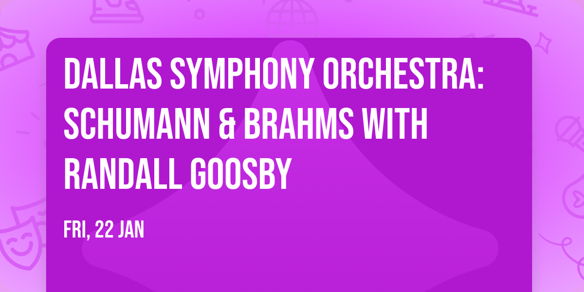 Dallas Symphony Orchestra: Schumann & Brahms with Randall Goosby
