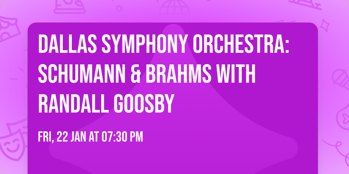 Dallas Symphony Orchestra: Schumann & Brahms with Randall Goosby