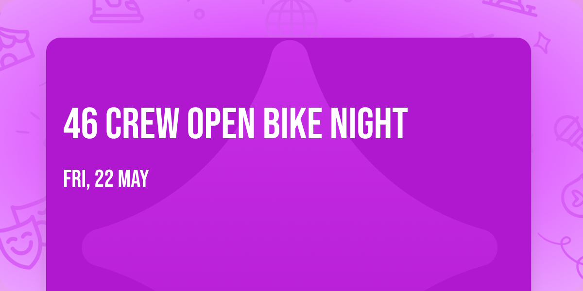 46 crew open bike night