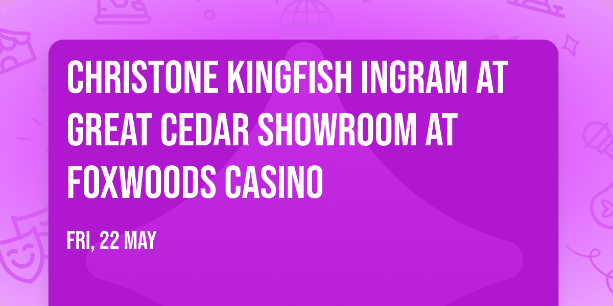 Christone Kingfish Ingram at Great Cedar Showroom at Foxwoods Casino