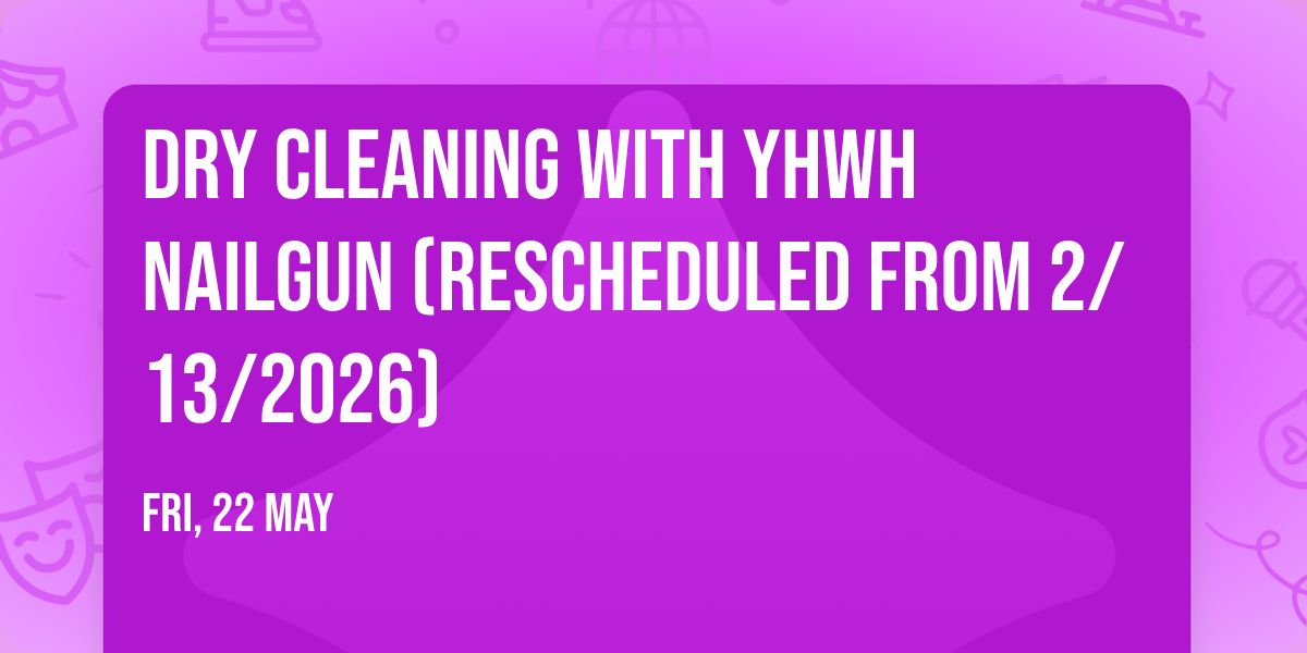 Dry Cleaning with YHWH Nailgun (Rescheduled from 2\/13\/2026)
