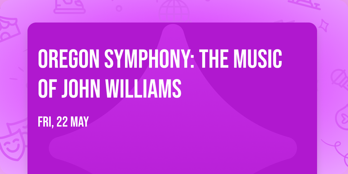 Oregon Symphony: The Music of John Williams