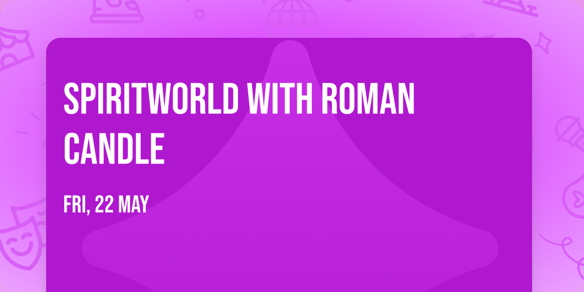 SpiritWorld with Roman Candle