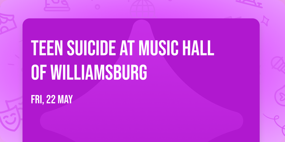 Teen Suicide at Music Hall of Williamsburg