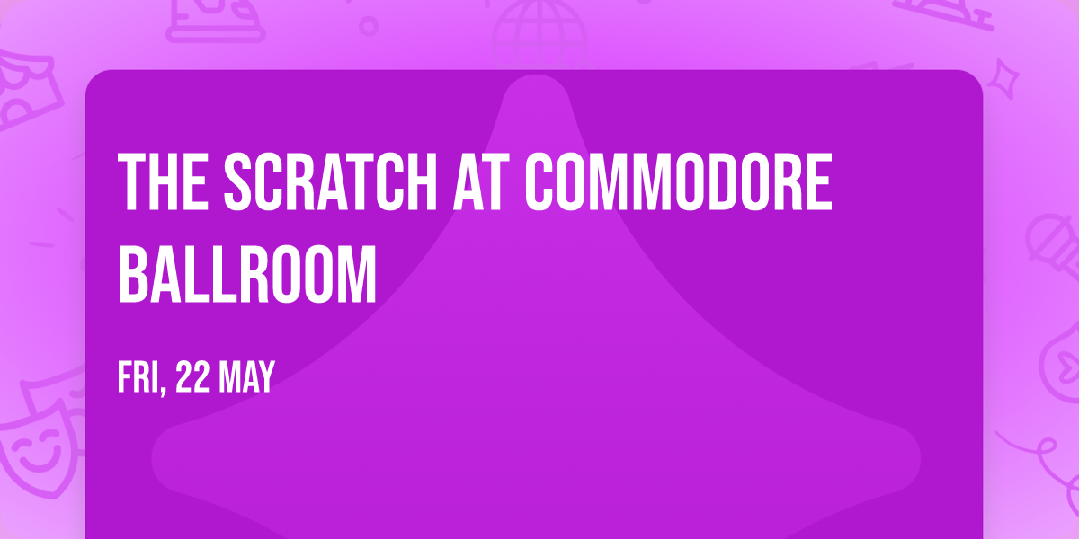 The Scratch at Commodore Ballroom