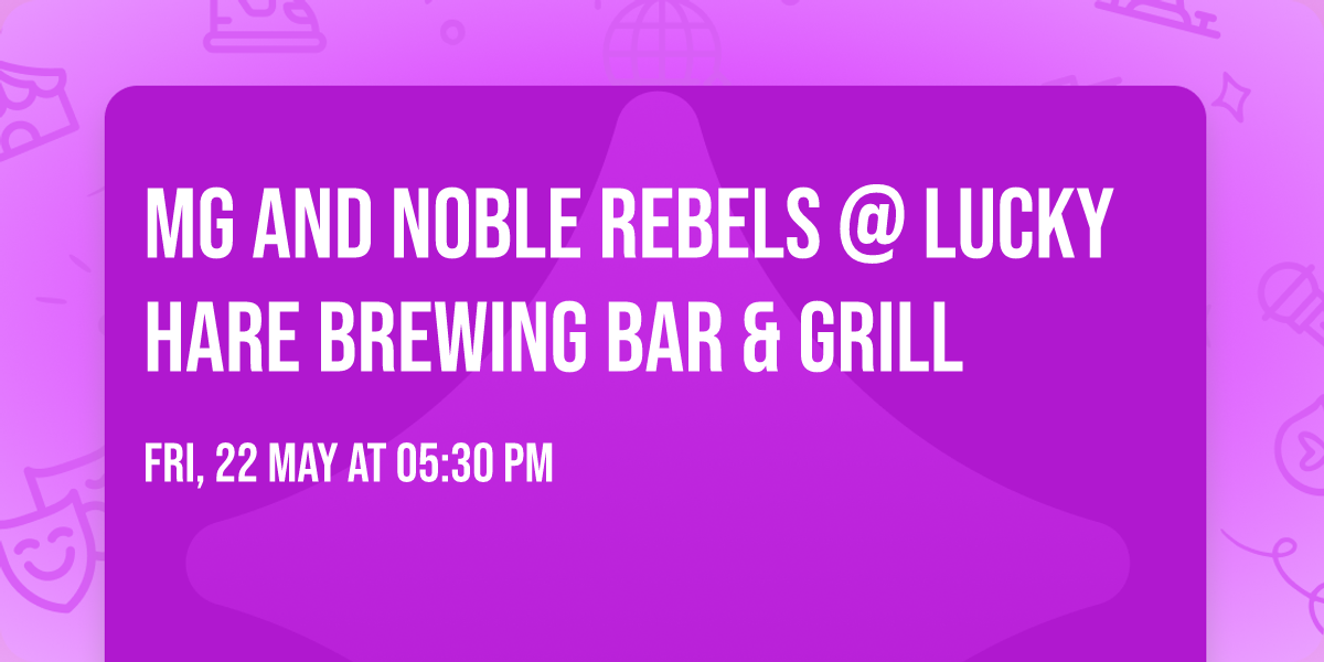 MG and Noble Rebels @ Lucky Hare Brewing Bar & Grill