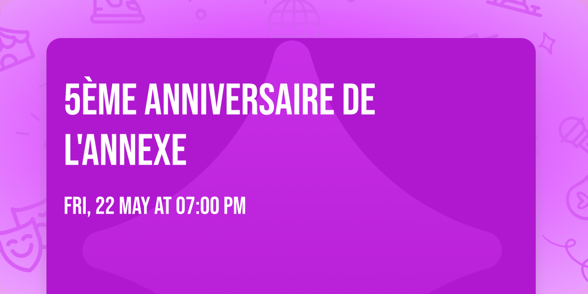 5\u00e8me Anniversaire de l'Annexe