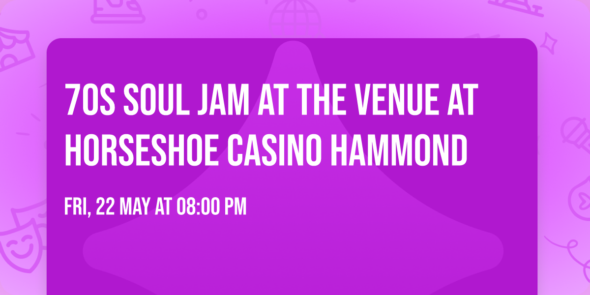 70s Soul Jam at The Venue at Horseshoe Casino Hammond