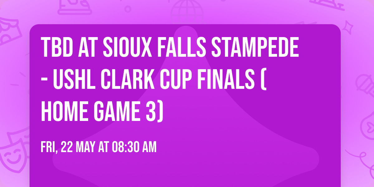 TBD at Sioux Falls Stampede - USHL Clark Cup Finals (Home Game 3)